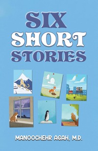 Six Short Stories - M.D., Manoochehr Agah - ebook