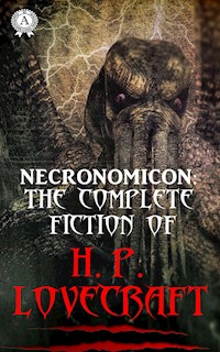 Necronomicon: The Complete Fiction of H.P. Lovecraft - H.P. Lovecraft - ebook