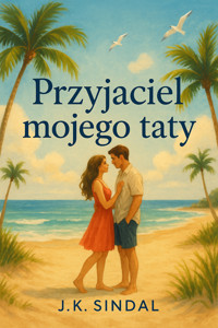 Przyjaciel mojego taty - J.K.Sindal - ebook