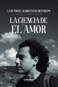 La ciencia del amor - Luis Ángel Barrientos Restrepo - ebook