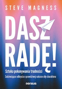 Dasz radę! Sztuka pokonywania trudności. Zadziwiające odkrycia o prawdziwej naturze siły charakteru - Magness Steve - audiobook + książka