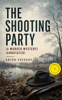The Shooting Party (A Murder Mystery) (Annotated) - Anton Chekhov - ebook