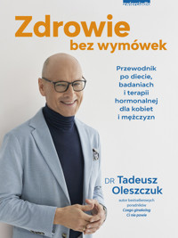 Zdrowie bez wymówek. Przewodnik po diecie, badaniach i terapii hormonalnej dla kobiet i mężczyzn - dr Tadeusz Oleszczuk - ebook + książka