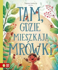 Tam, gdzie mieszkaja mrówki - Sekaninová Štěpánka - książka
