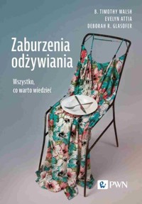 Zaburzenia odżywiania - Glasofer Deborah R., Attia Evelyn, Walsh B. Timothy - książka