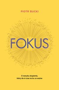 Fokus. O nawyku skupienia, który da ci czas na to, co ważne - Piotr Bucki - ebook + książka