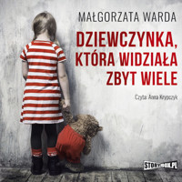 Dziewczynka, która widziała zbyt wiele - Małgorzata Warda - audiobook