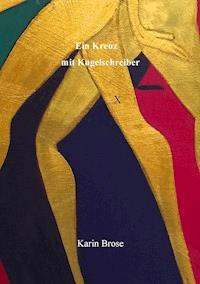 Ein Kreuz mit Kugelschreiber - Karin Brose - ebook
