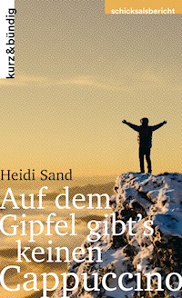 Auf dem Gipfel gibt's keinen Cappuccino - Heidi Sand - ebook