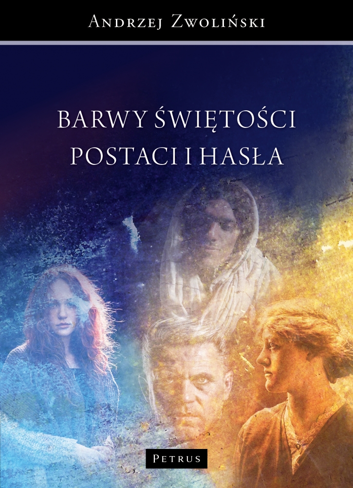Barwy świętości. Postaci i hasła - Andrzej Zwoliński - książka