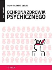 Ochrona zdrowia psychicznego - Turzańska Szacoń Beata - książka
