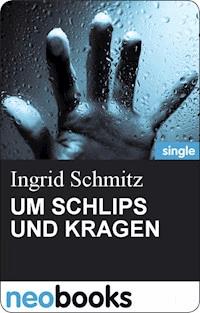 UM SCHLIPS UND KRAGEN - Ingrid Schmitz - ebook