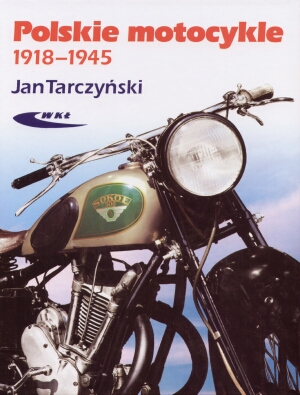 Polskie motocykle 1918 -1945 - Jan Tarczyński - książka