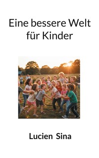 Eine bessere Welt für Kinder - Lucien Sina - ebook