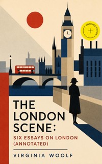 The London Scene: Six Essays on London (Annotated) - Virginia Woolf - ebook