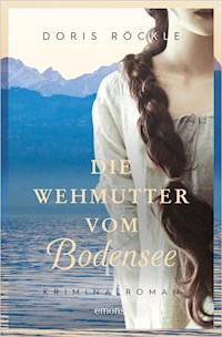 Die Wehmutter vom Bodensee - Doris Röckle - ebook