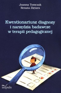 Kwestionariusz diagnozy i narzędzia badawcze w terapii pedagogicznej - Tomczak Joanna, Ziętara Renata - książka