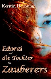 Edorei und die Tochter des Zauberers - Kerstin Hornung - ebook