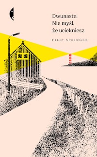 Dwunaste: Nie myśl, że uciekniesz - Filip Springer - ebook