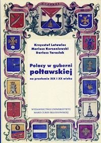 Polacy w guberni połtawskiej na przełomie XIX i XX wieku - Krzysztof Latawiec, Tarasiuk Dariusz, Korzeniowski Mariusz - książka