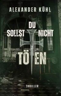 Du sollst nicht töten - Alexander Kühl - ebook