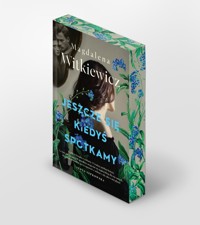 Jeszcze się kiedyś spotkamy (ilustrowane brzegi) - Magdalena Witkiewicz - ebook + audiobook + książka