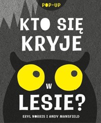 Kto się kryje w lesie? - Eryl Norris, Andy Mansfield - książka
