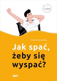 Jak spać, żeby się wyspać? - Łukowska Daria - książka