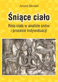 Śniące ciało - Mindell Arnold - książka
