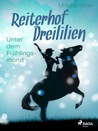 Reiterhof Dreililien 9 - Unter dem Frühlingsmond - Ursula Isbel - ebook