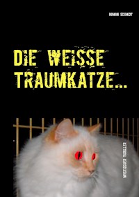 Die weiße Traumkatze… - Roman Schmidt - ebook