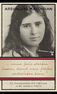 ... meine Seele sterben lassen, damit mein Körper weiterleben kann - Arshaluys Mardigian - ebook
