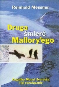 Druga śmierć Mallory′ego: zagadka Mount Everestu i jej rozwiązanie - Reinhold Messner - ebook