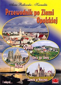 Przewodnik po Ziemi Opolskiej - Będkowska-Karmelita A. - książka