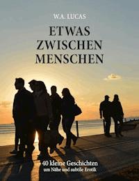 Etwas zwischen Menschen - Werner Albert Lucas - ebook
