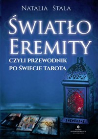 Światło Eremity, czyli przewodnik po świecie Tarota - Natalia Stala - ebook + książka