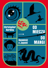 Od miecza do mangi. Opowieść o Japonii - Christopher Harding - ebook + książka