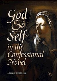 God and Self in the Confessional Novel - John D. Sykes, Jr. - ebook