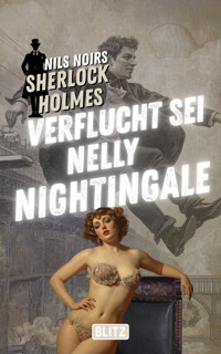 Verflucht sei Nelly Nightingale (Nils Noirs Sherlock Holmes 26) - Nils Noir - ebook