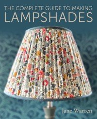 The Complete Guide to Making Lampshades - Jane Warren - ebook