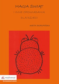 Magia Świąt i inne opowiadania dla dzieci - Aneta Skorupińska - książka