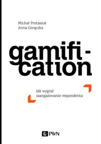 Gamification. Jak wygrać zaangażowanie respondenta - Michał Protasiuk, Anna Gorączka - książka