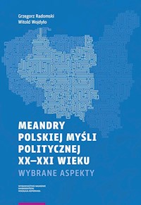 Meandry polskiej myśli politycznej XX-XXI wieku - Radomski Grzegorz, Wojdyło Witold - książka