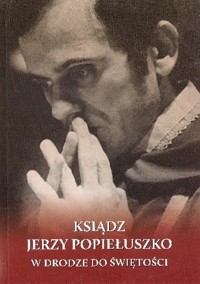 Ksiądz Jerzy Popiełuszko. W drodze do świętości - Andrzej Niedużak - ebook