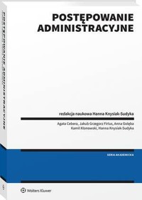 Postępowanie administracyjne - Hanna Knysiak-Sudyka, Agata Cebera, Jakub Grzegorz Firlus, Anna Golęba, Kamil Klonowski - książka