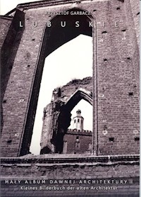 Lubuskie Mały album dawnej archiektury Tom 2 - Garbacz Krzysztof - książka
