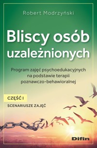 Bliscy osób uzależnionych Scenariusze zajęć Część 1 - Modrzyński Robert - książka