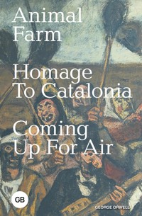 Animal Farm; Homage to Catalonia; Coming Up for Air - George Orwell - ebook