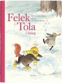 Felek i Tola. Felek i Tola i śnieg - Sylvia Vanden Heede - książka