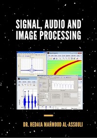 Signal, Audio and Image Processing - Dr. Hidaia Mahmood Alassouli - ebook